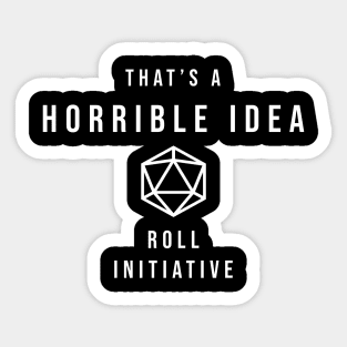 D20 That's a Horrible Idea Roll Initiative Sticker